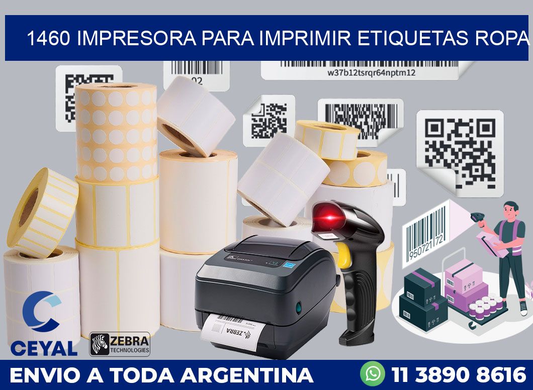 1460 IMPRESORA PARA IMPRIMIR ETIQUETAS ROPA