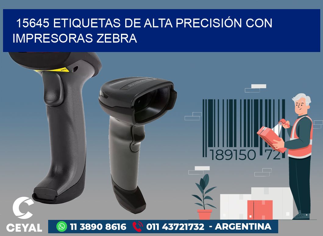 15645 ETIQUETAS DE ALTA PRECISIÓN CON IMPRESORAS ZEBRA