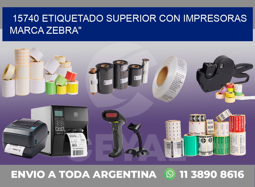 15740 ETIQUETADO SUPERIOR CON IMPRESORAS MARCA ZEBRA
