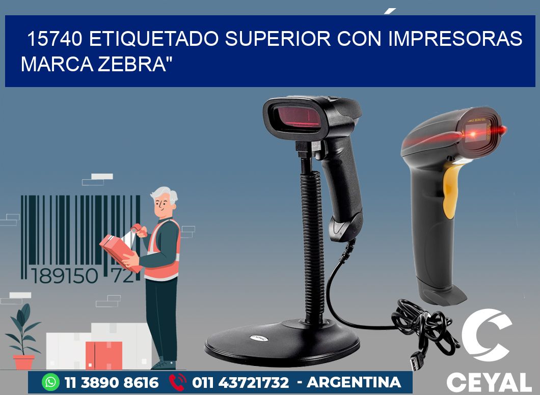 15740 ETIQUETADO SUPERIOR CON IMPRESORAS MARCA ZEBRA