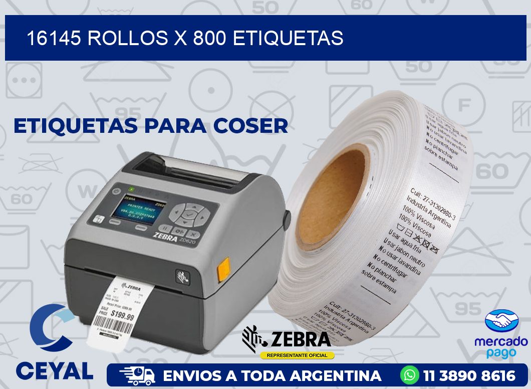 16145 ROLLOS X 800 ETIQUETAS