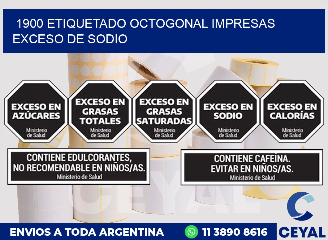 1900 ETIQUETADO OCTOGONAL IMPRESAS EXCESO DE SODIO