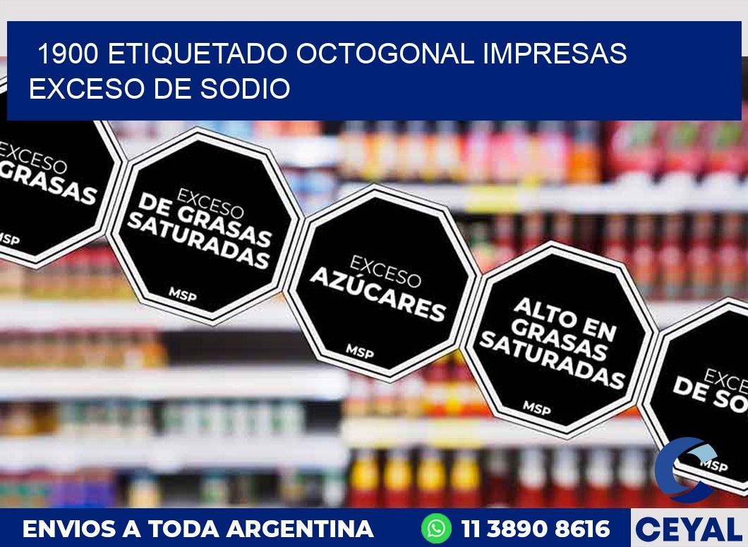 1900 ETIQUETADO OCTOGONAL IMPRESAS EXCESO DE SODIO