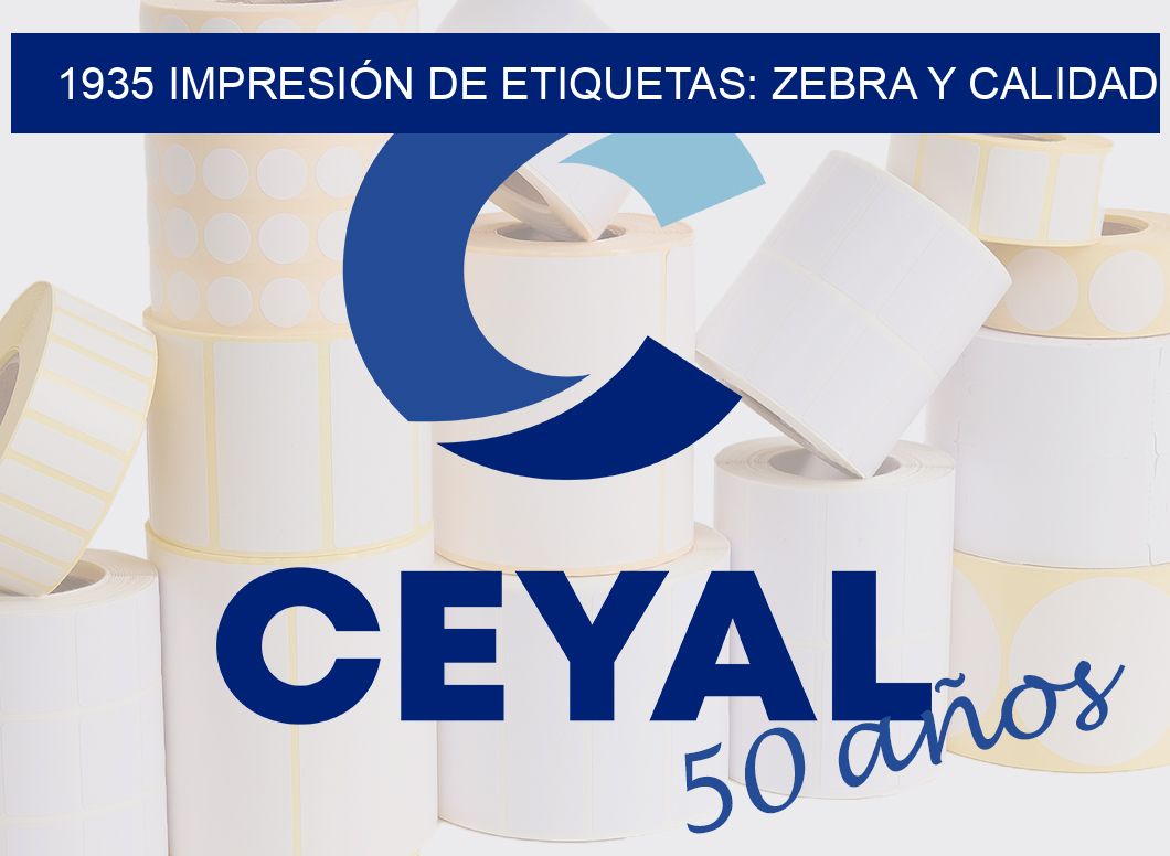 1935 IMPRESIÓN DE ETIQUETAS: ZEBRA Y CALIDAD