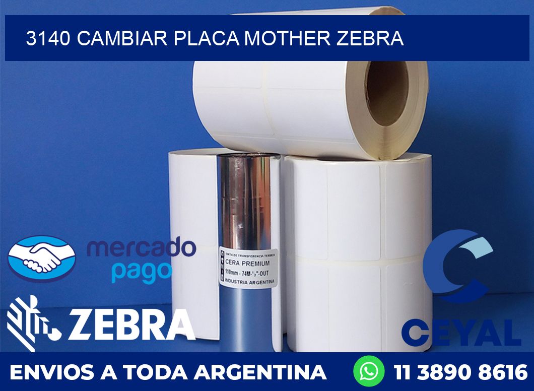 3140 CAMBIAR PLACA MOTHER ZEBRA