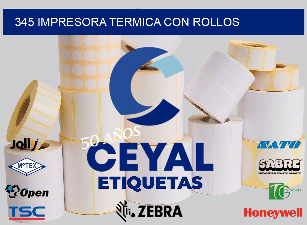 345 IMPRESORA TERMICA CON ROLLOS