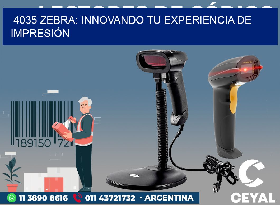 4035 ZEBRA: INNOVANDO TU EXPERIENCIA DE IMPRESIÓN