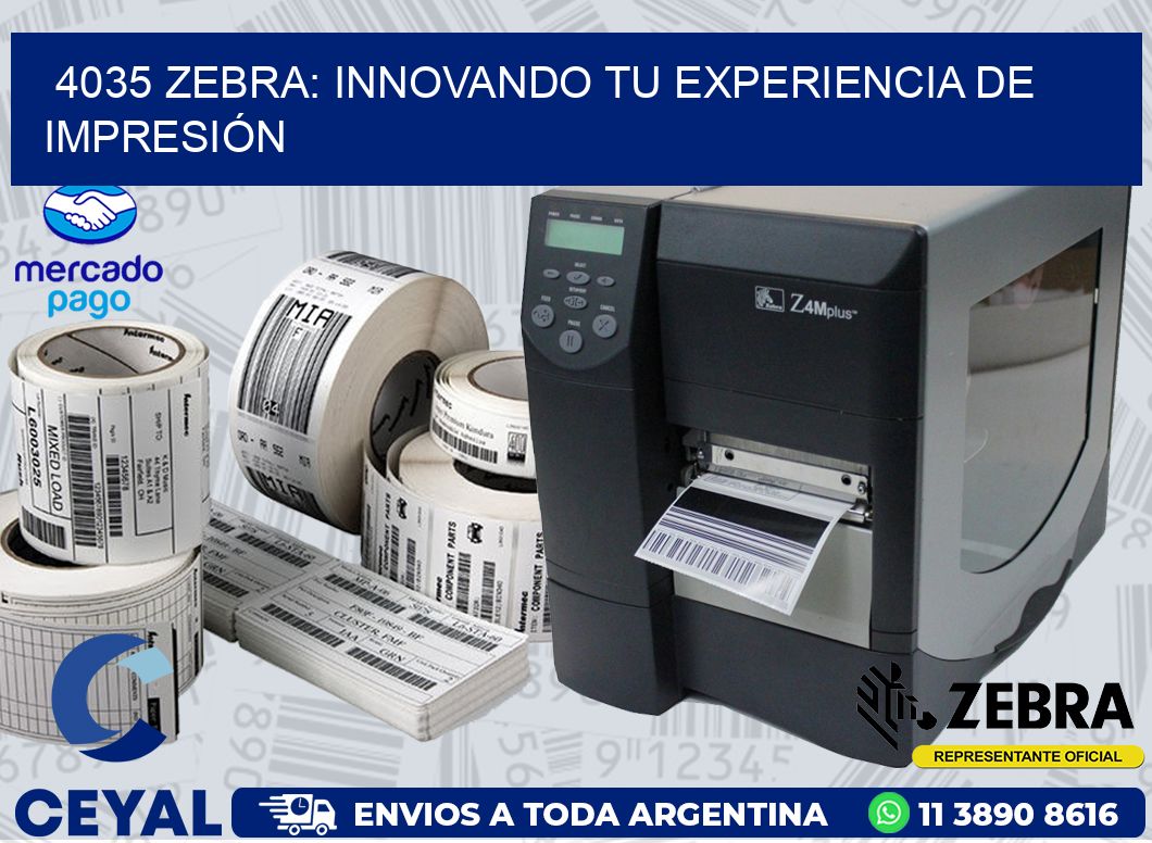4035 ZEBRA: INNOVANDO TU EXPERIENCIA DE IMPRESIÓN