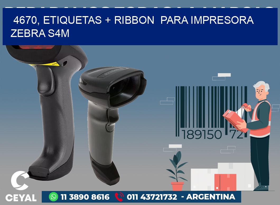 4670, etiquetas + ribbon para impresora zebra S4M