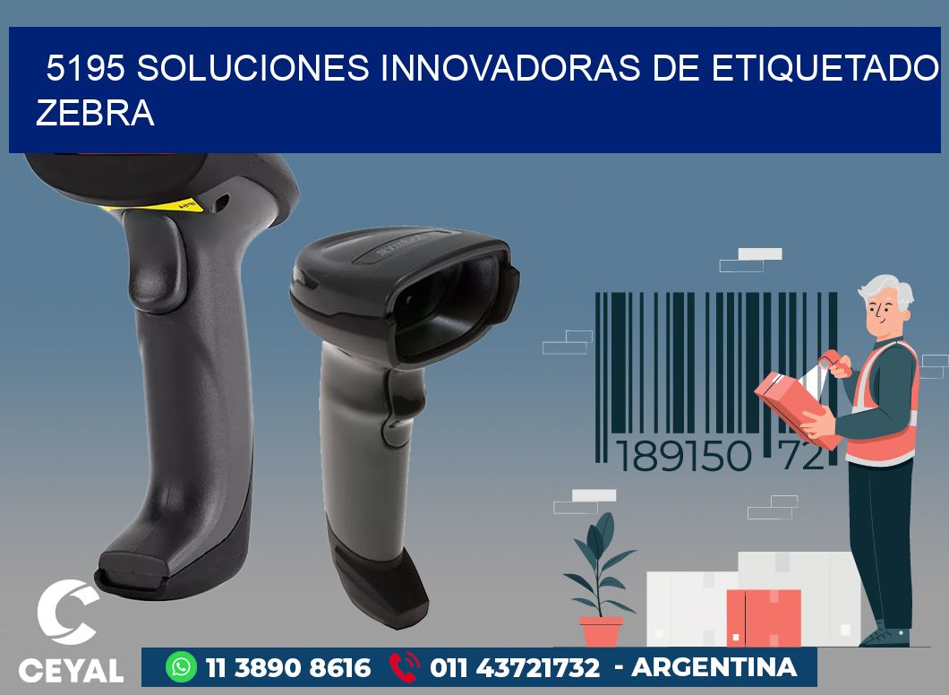 5195 SOLUCIONES INNOVADORAS DE ETIQUETADO ZEBRA
