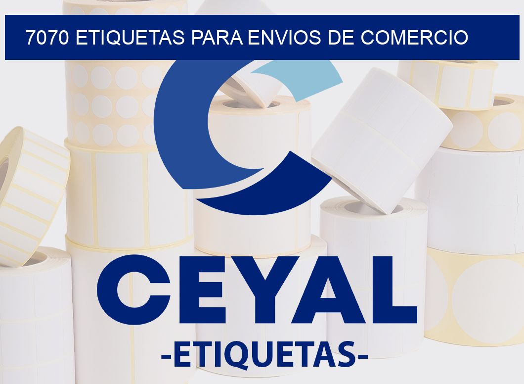 7070 ETIQUETAS PARA ENVIOS DE COMERCIO