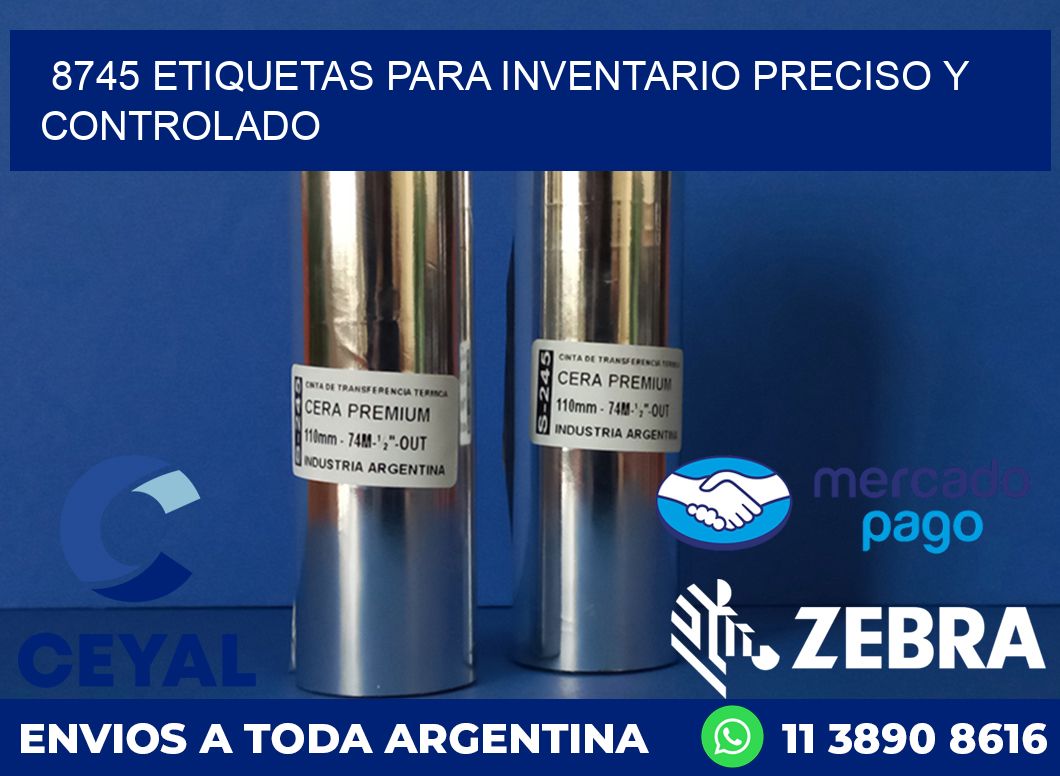 8745 ETIQUETAS PARA INVENTARIO PRECISO Y CONTROLADO