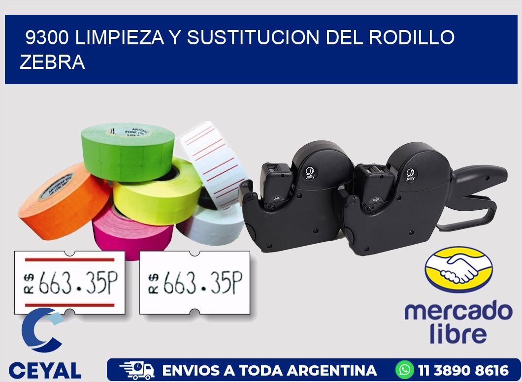 9300 LIMPIEZA Y SUSTITUCION DEL RODILLO ZEBRA