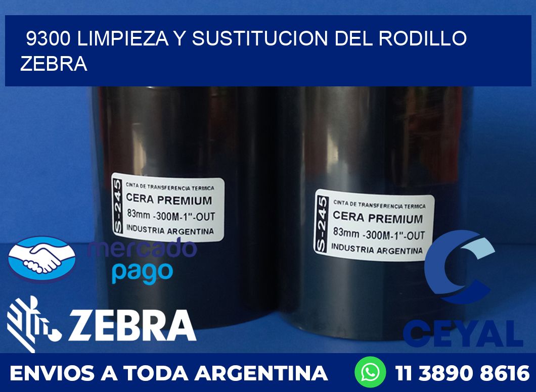 9300 LIMPIEZA Y SUSTITUCION DEL RODILLO ZEBRA