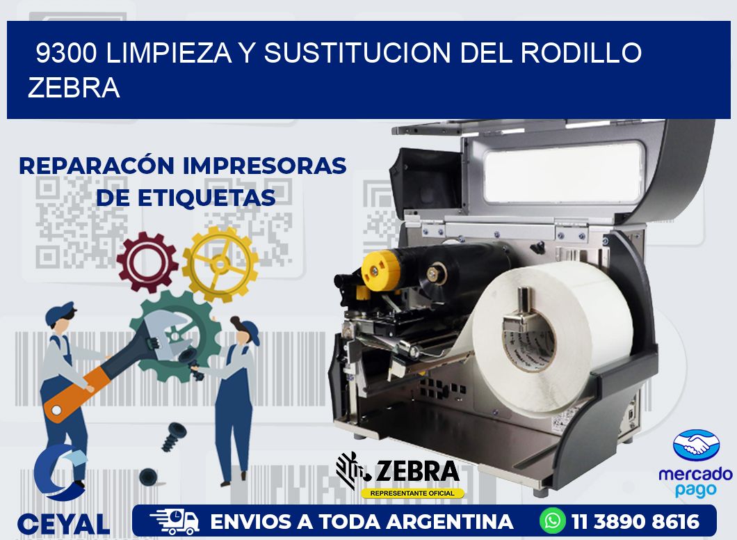 9300 LIMPIEZA Y SUSTITUCION DEL RODILLO ZEBRA