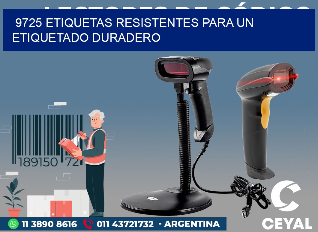 9725 ETIQUETAS RESISTENTES PARA UN ETIQUETADO DURADERO