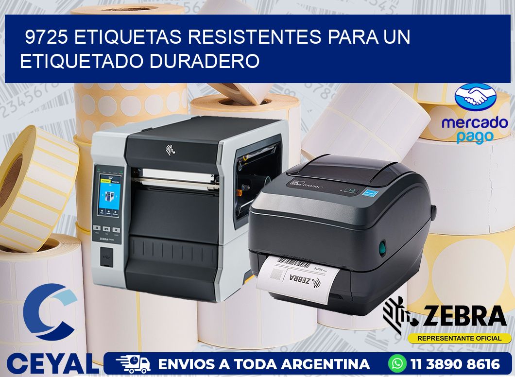 9725 ETIQUETAS RESISTENTES PARA UN ETIQUETADO DURADERO