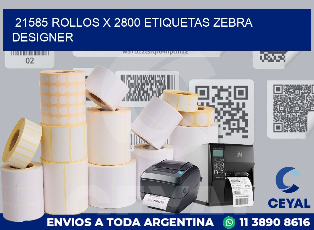 21585 Rollos x 2800 etiquetas zebra designer