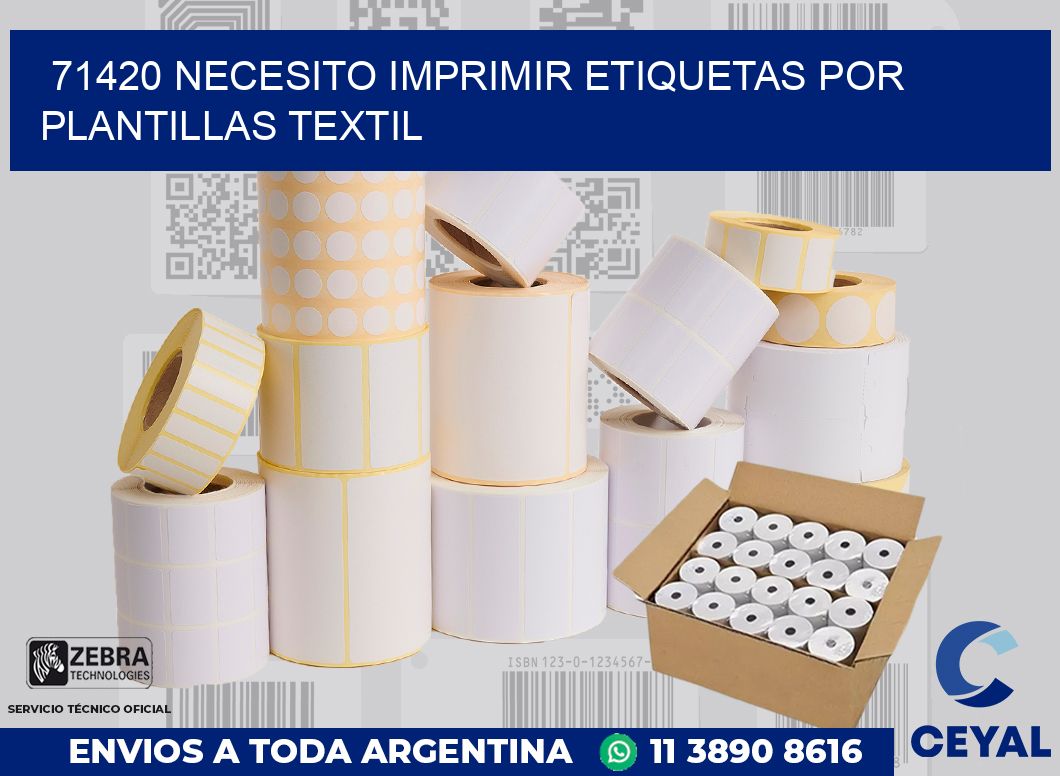 71420 NECESITO IMPRIMIR ETIQUETAS POR PLANTILLAS TEXTIL