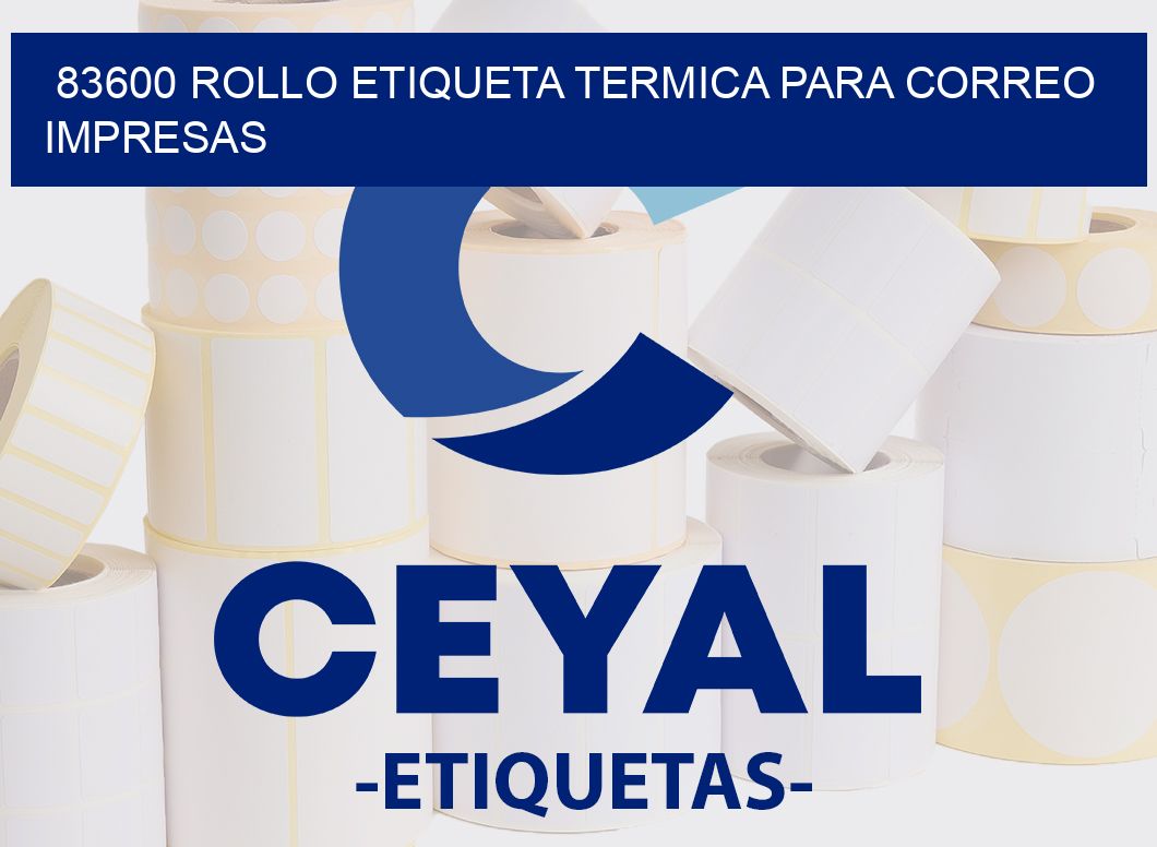 83600 ROLLO ETIQUETA TERMICA PARA CORREO IMPRESAS