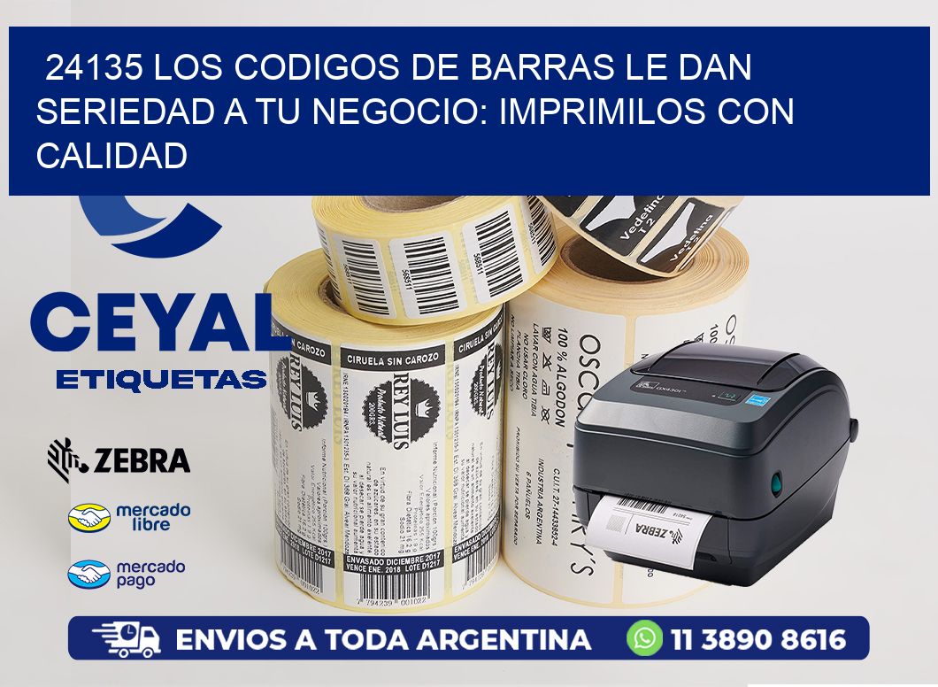24135 LOS CODIGOS DE BARRAS LE DAN SERIEDAD A TU NEGOCIO: IMPRIMILOS CON CALIDAD