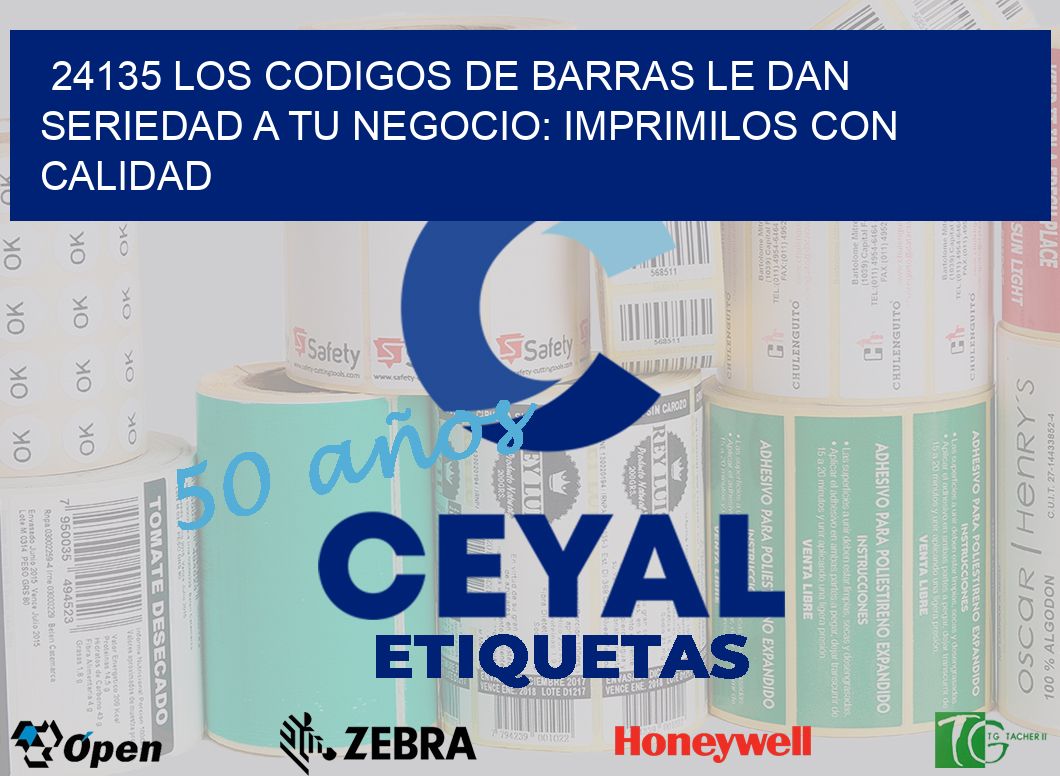 24135 LOS CODIGOS DE BARRAS LE DAN SERIEDAD A TU NEGOCIO: IMPRIMILOS CON CALIDAD