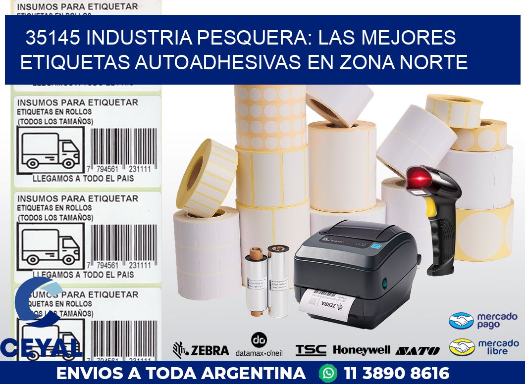 35145 INDUSTRIA PESQUERA: LAS MEJORES ETIQUETAS AUTOADHESIVAS EN ZONA NORTE