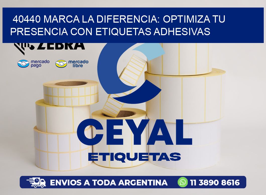40440 MARCA LA DIFERENCIA: OPTIMIZA TU PRESENCIA CON ETIQUETAS ADHESIVAS