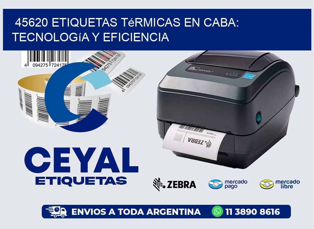 45620 Etiquetas Térmicas en CABA: Tecnología y Eficiencia