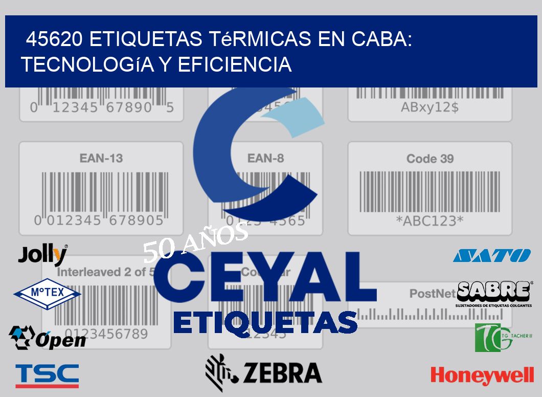 45620 Etiquetas Térmicas en CABA: Tecnología y Eficiencia