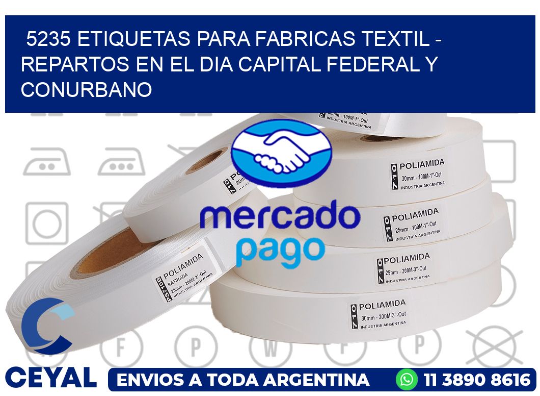 5235 ETIQUETAS PARA FABRICAS TEXTIL - REPARTOS EN EL DIA CAPITAL FEDERAL Y CONURBANO