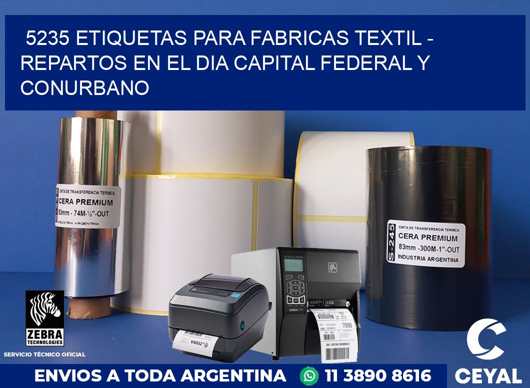 5235 ETIQUETAS PARA FABRICAS TEXTIL - REPARTOS EN EL DIA CAPITAL FEDERAL Y CONURBANO