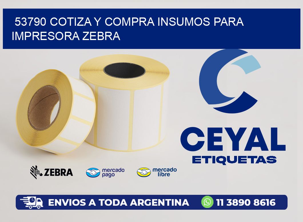 53790 COTIZA Y COMPRA INSUMOS PARA IMPRESORA ZEBRA