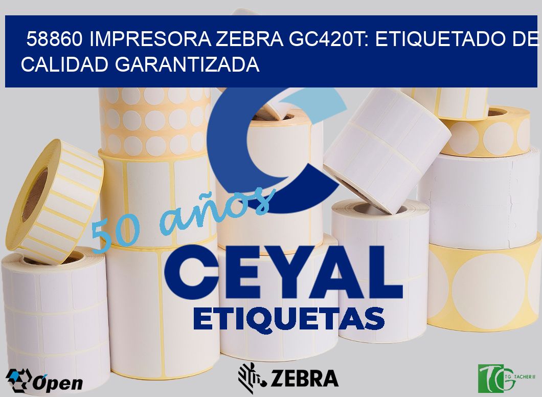 58860 Impresora Zebra GC420T: Etiquetado de Calidad Garantizada