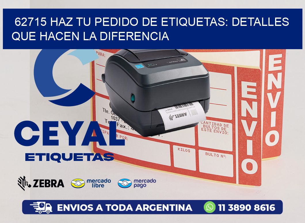 62715 Haz tu Pedido de Etiquetas: Detalles que Hacen la Diferencia
