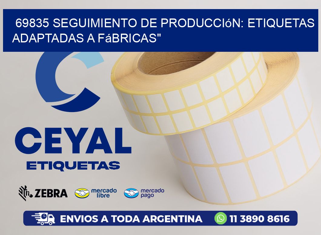 69835 Seguimiento de Producción: Etiquetas Adaptadas a Fábricas