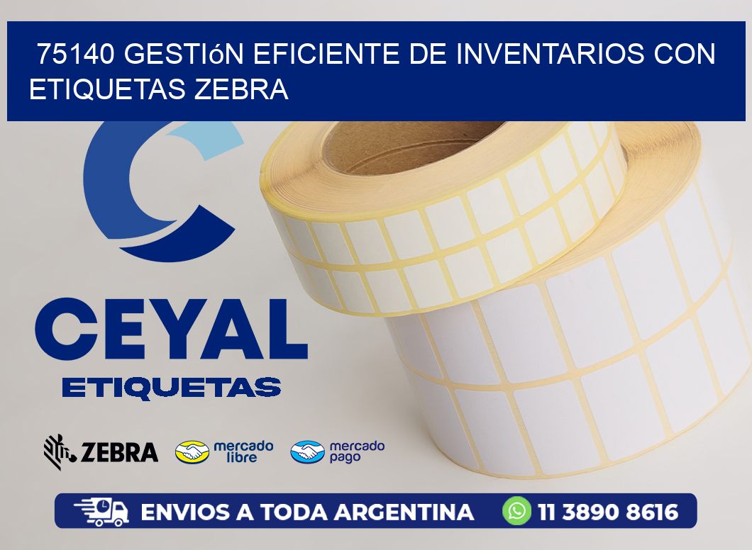 75140 Gestión Eficiente de Inventarios con Etiquetas Zebra