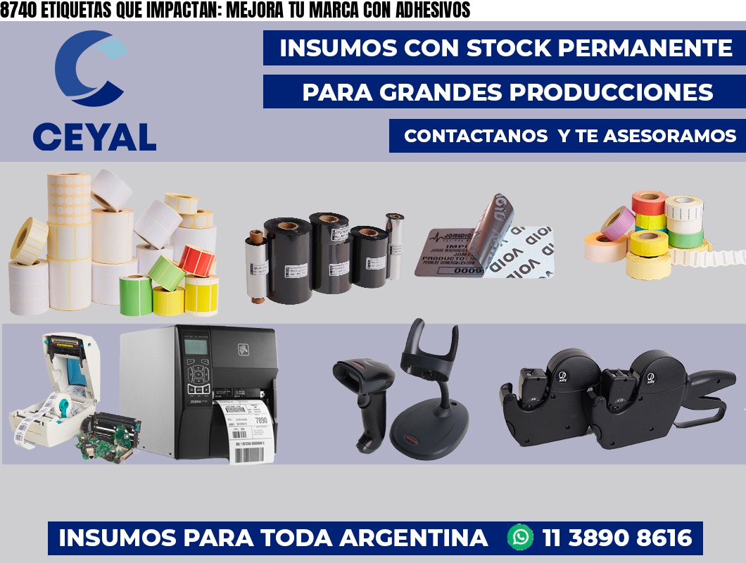 8740 ETIQUETAS QUE IMPACTAN: MEJORA TU MARCA CON ADHESIVOS