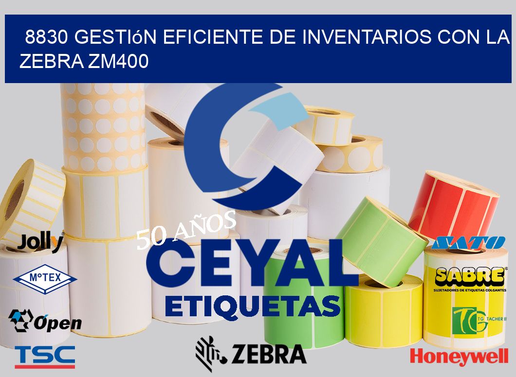 8830 Gestión Eficiente de Inventarios con la Zebra ZM400