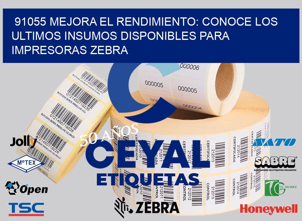 91055 MEJORA EL RENDIMIENTO: CONOCE LOS ULTIMOS INSUMOS DISPONIBLES PARA IMPRESORAS ZEBRA