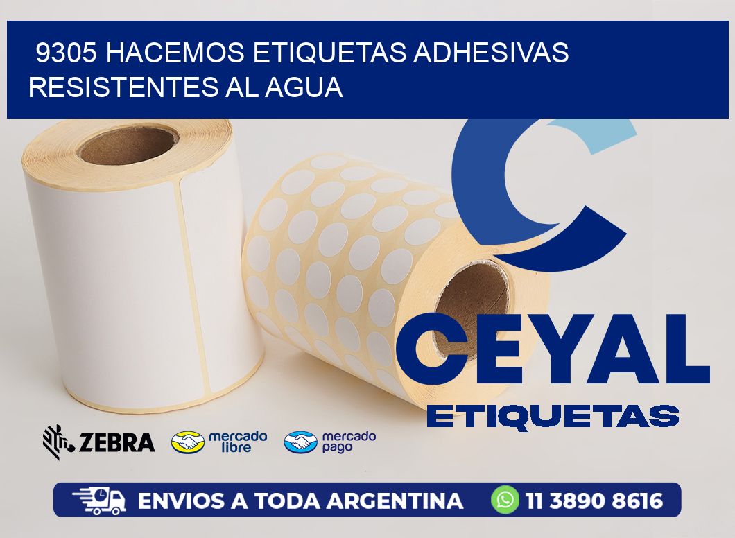 9305 HACEMOS ETIQUETAS ADHESIVAS RESISTENTES AL AGUA