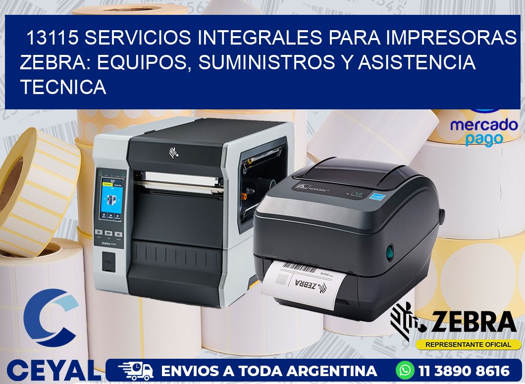 13115 SERVICIOS INTEGRALES PARA IMPRESORAS ZEBRA: EQUIPOS, SUMINISTROS Y ASISTENCIA TECNICA