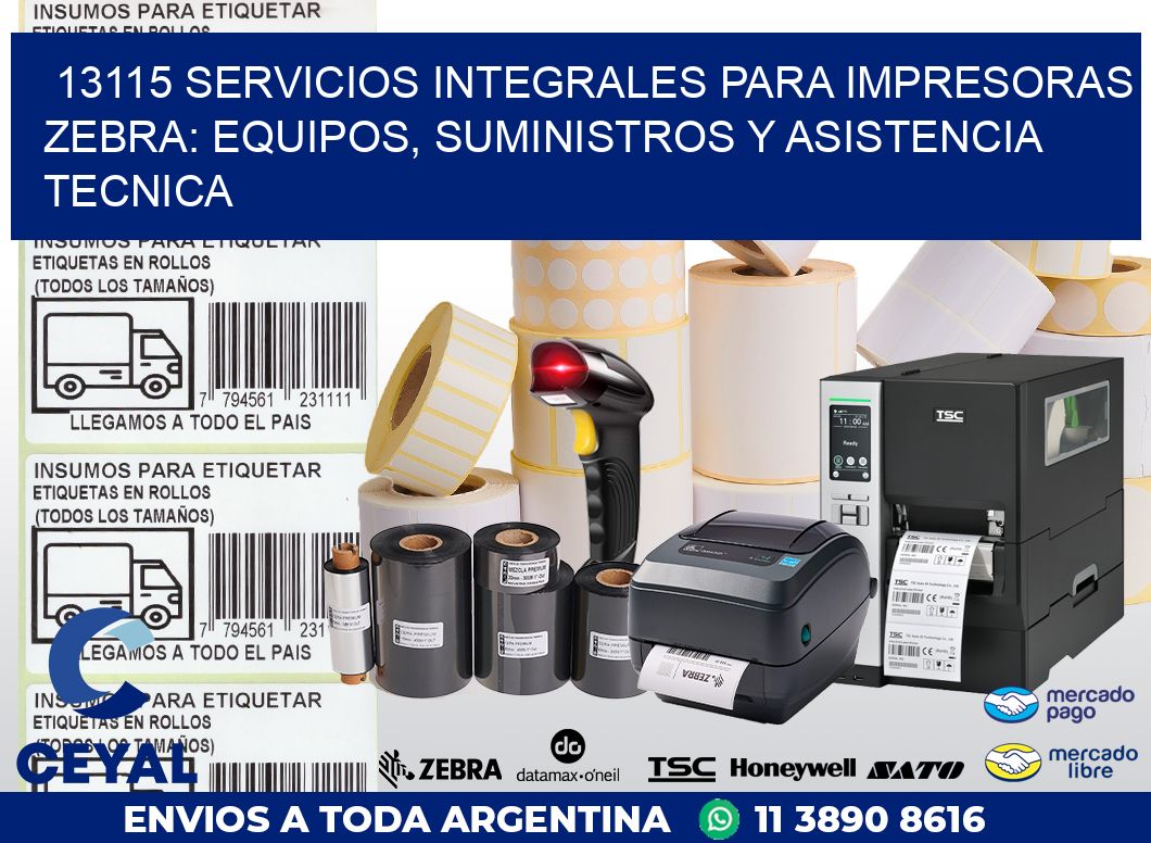 13115 SERVICIOS INTEGRALES PARA IMPRESORAS ZEBRA: EQUIPOS, SUMINISTROS Y ASISTENCIA TECNICA