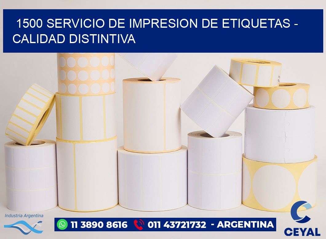 1500 SERVICIO DE IMPRESION DE ETIQUETAS - CALIDAD DISTINTIVA