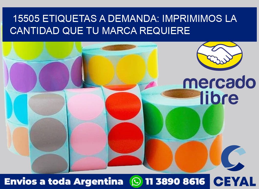 15505 ETIQUETAS A DEMANDA: IMPRIMIMOS LA CANTIDAD QUE TU MARCA REQUIERE