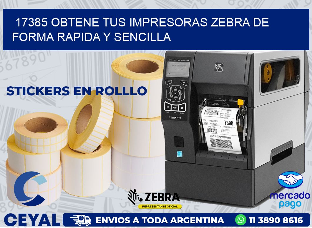 17385 OBTENE TUS IMPRESORAS ZEBRA DE FORMA RAPIDA Y SENCILLA