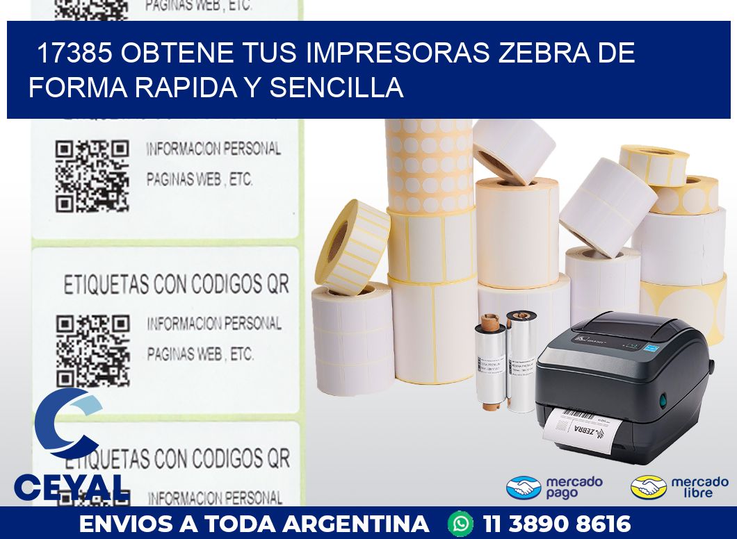 17385 OBTENE TUS IMPRESORAS ZEBRA DE FORMA RAPIDA Y SENCILLA