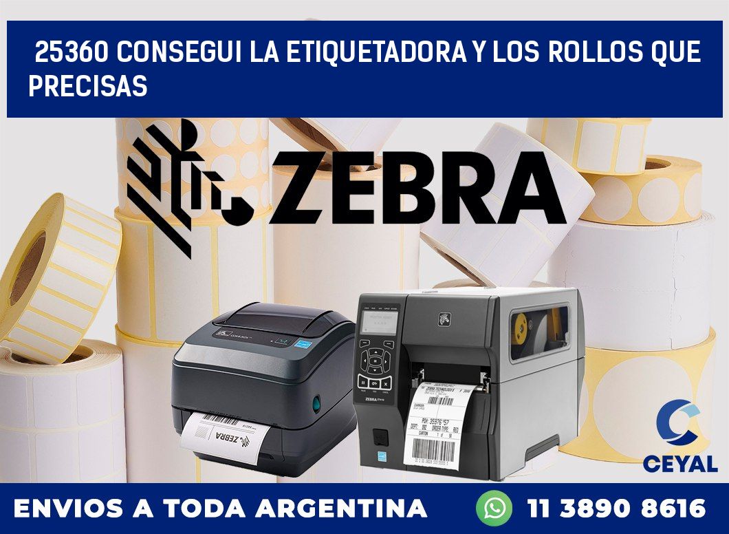 25360 CONSEGUI LA ETIQUETADORA Y LOS ROLLOS QUE PRECISAS