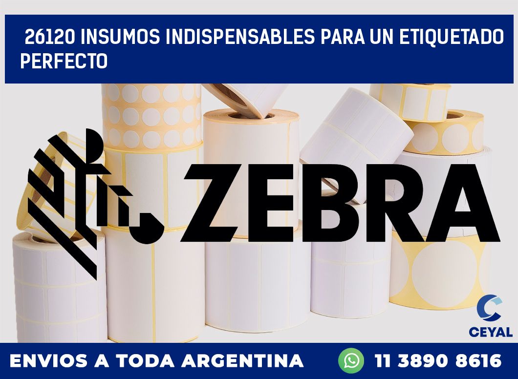 26120 INSUMOS INDISPENSABLES PARA UN ETIQUETADO PERFECTO