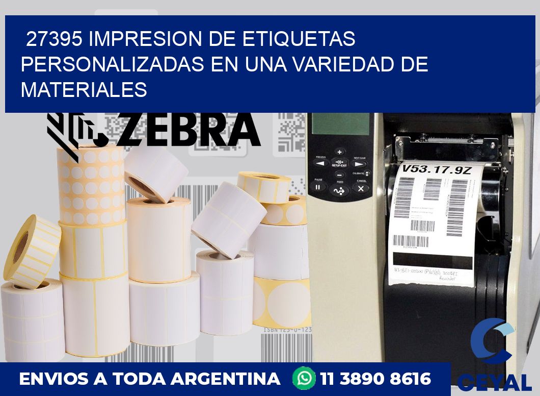 27395 IMPRESION DE ETIQUETAS PERSONALIZADAS EN UNA VARIEDAD DE MATERIALES